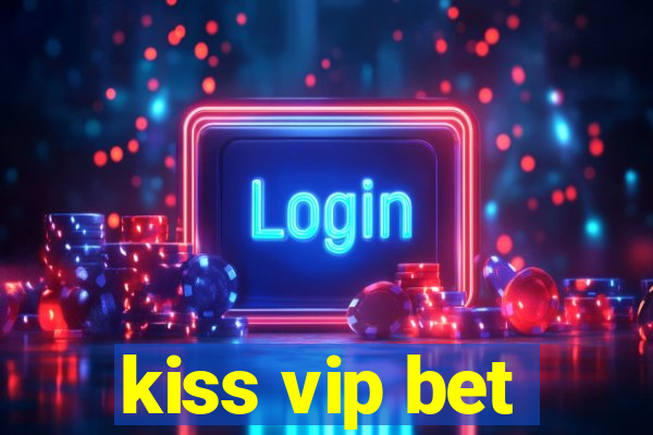 kiss vip bet